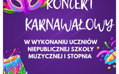 KONCERT KARNAWAŁOWY i KONCERT KLASY FORTEPIANU MGR. A. BIAŁKOWSKIEGO